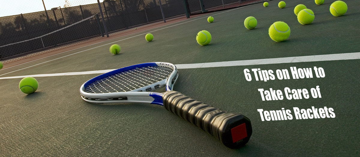 Tips for Maintaining And Caring for Your Tennis Racket 